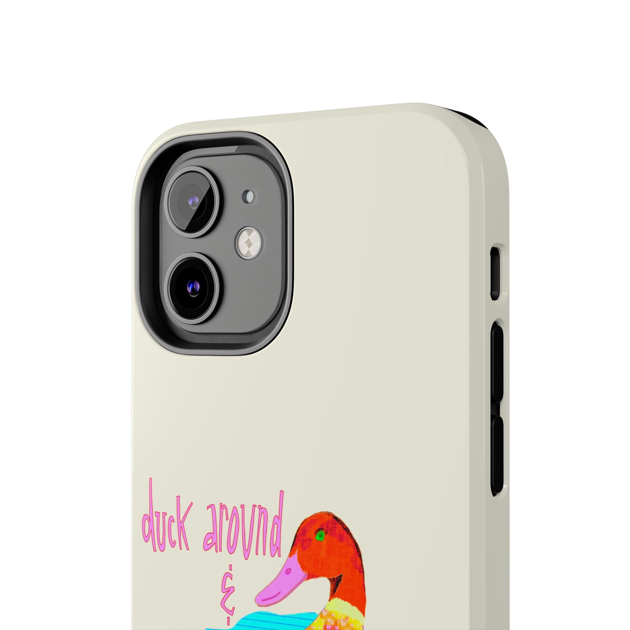 Duck Around & Find Out Phone Case