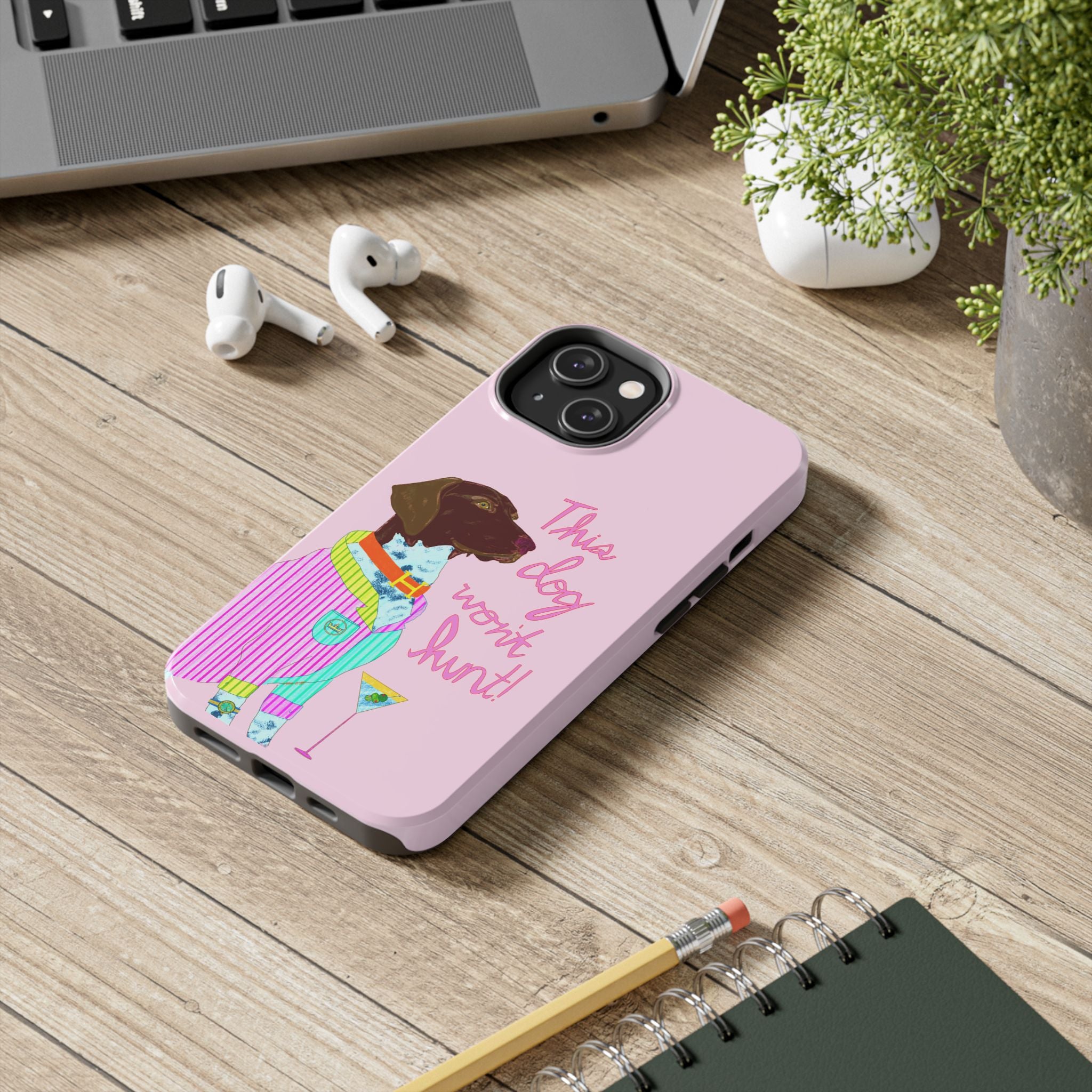 This Dog Won't Hunt Pink Phone Case