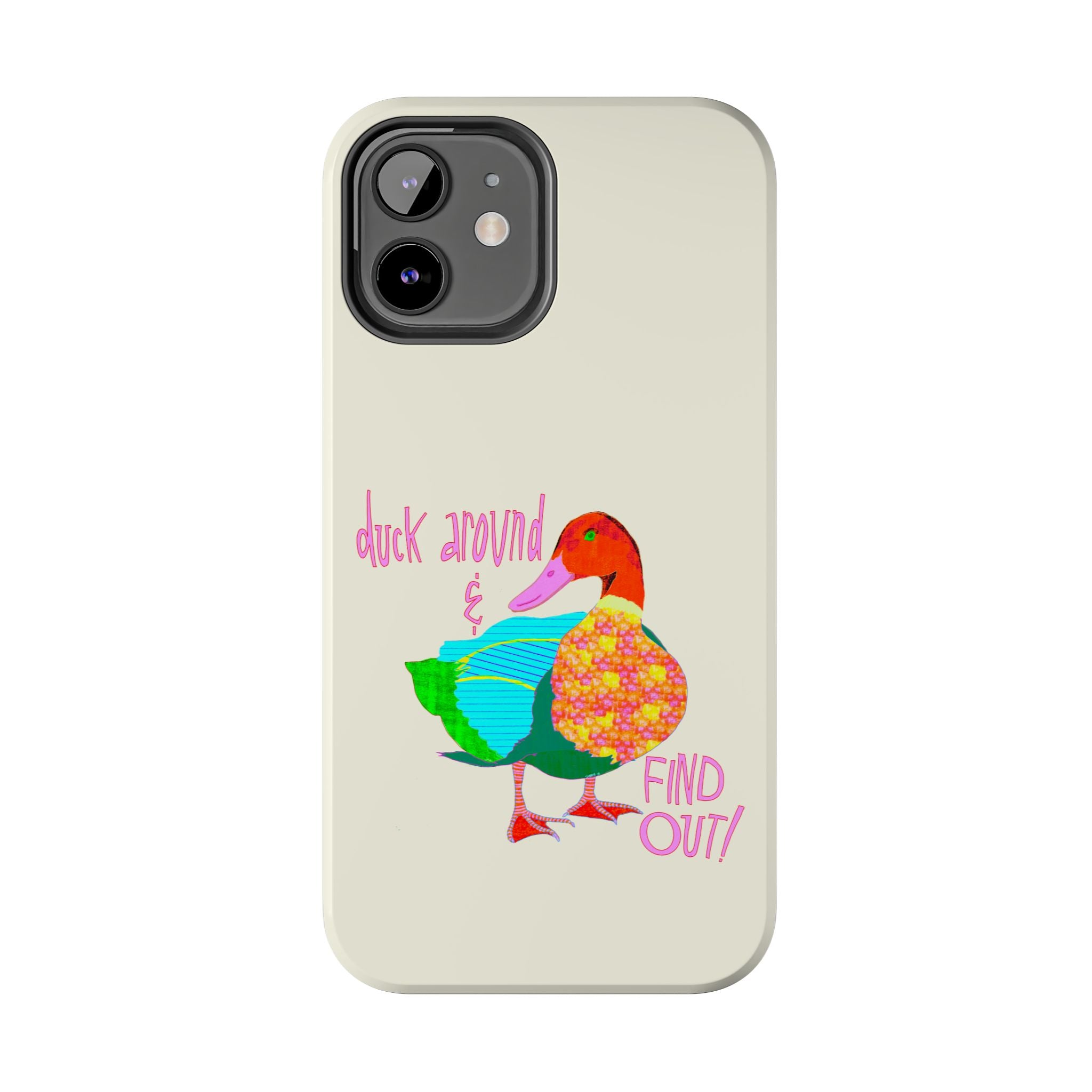 Duck Around & Find Out Phone Case