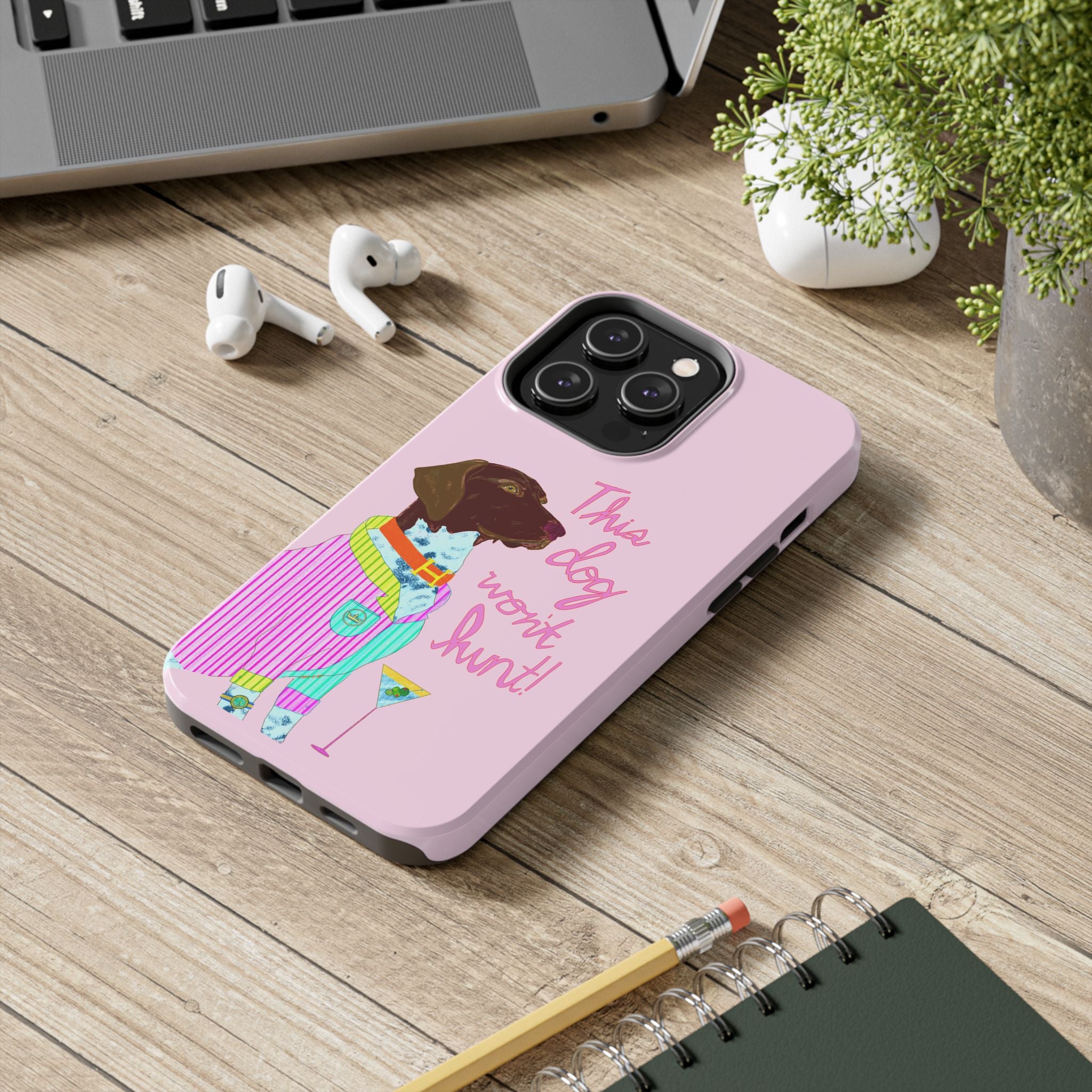 This Dog Won't Hunt Pink Phone Case