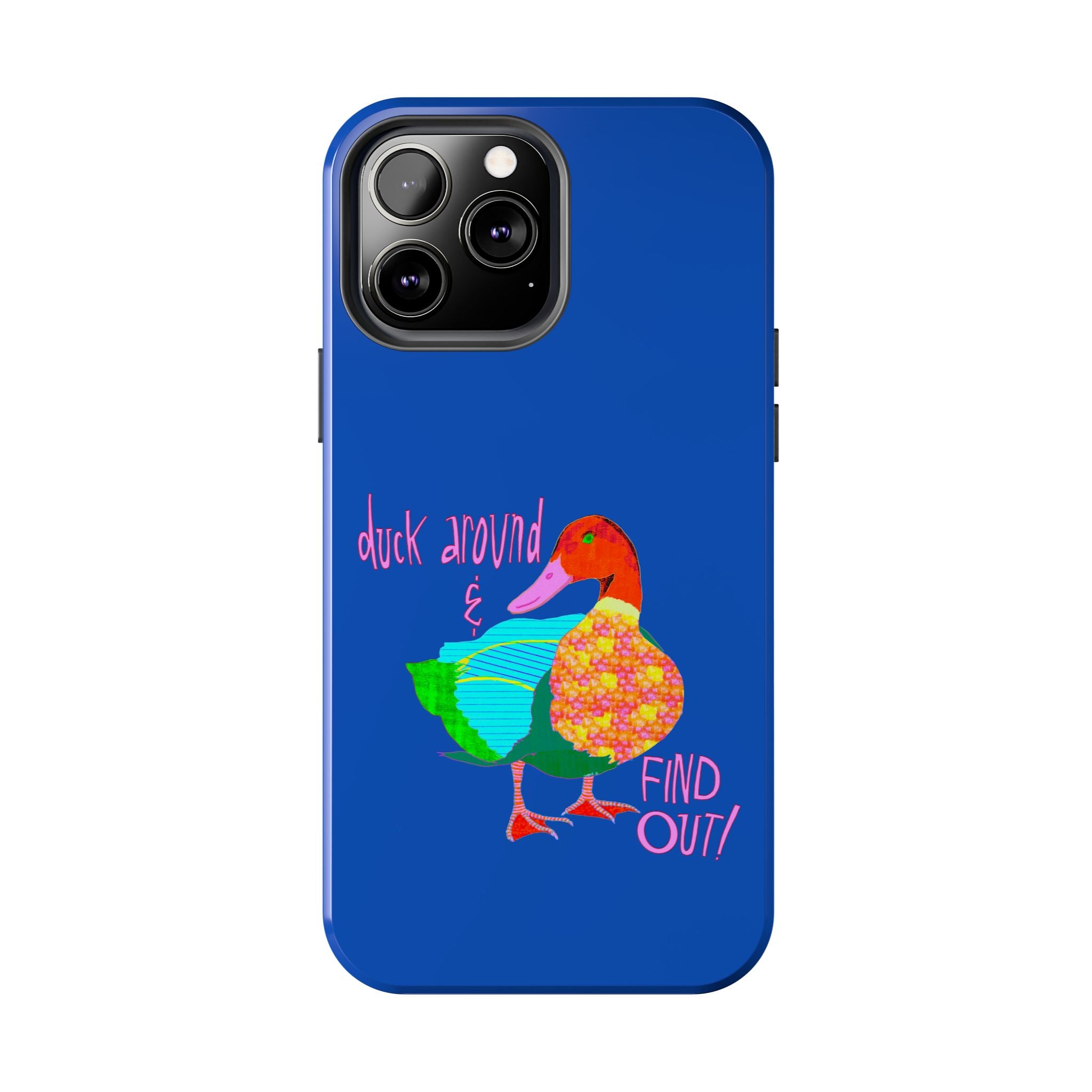 Duck Around & Find Out Blue Phone Case