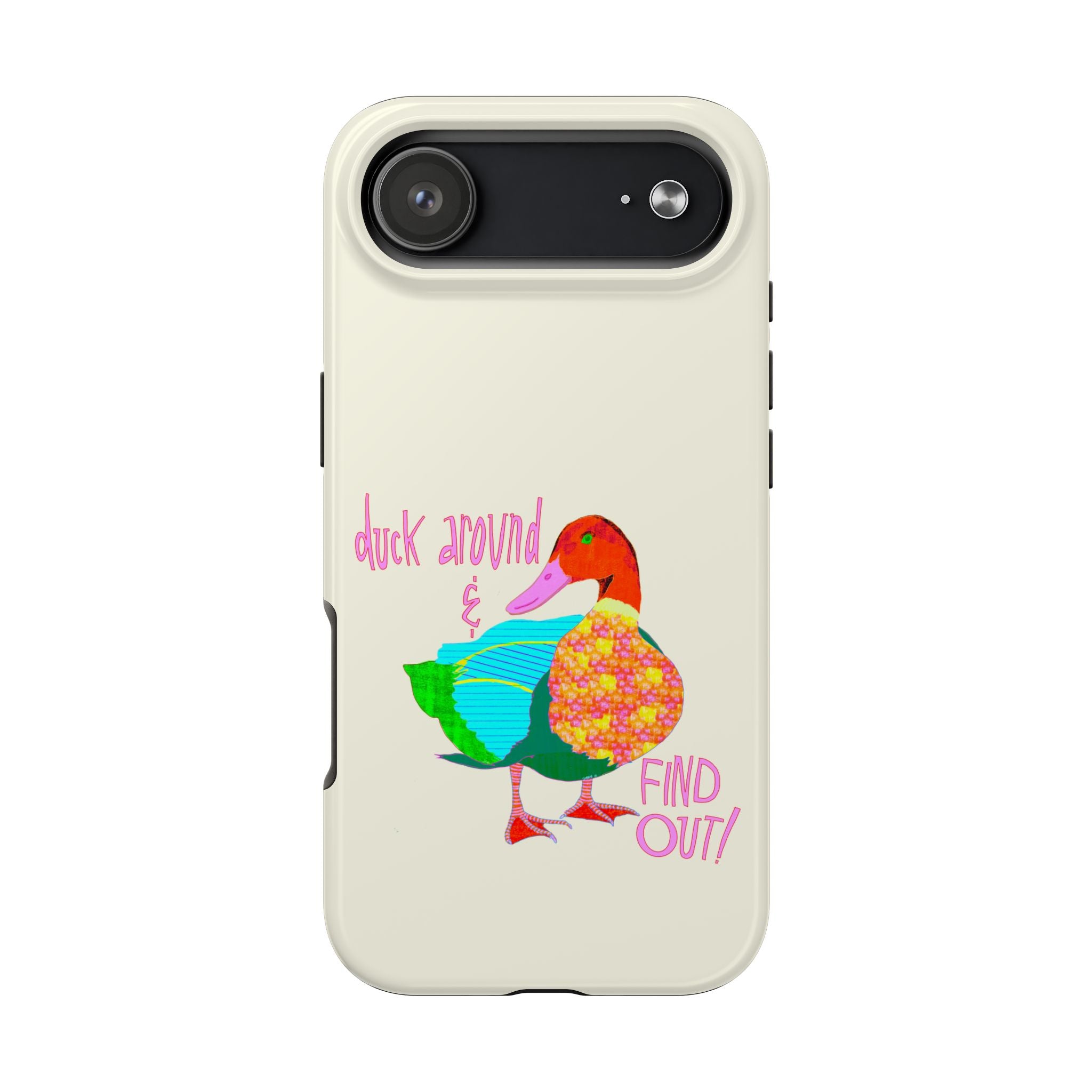 Duck Around & Find Out Phone Case