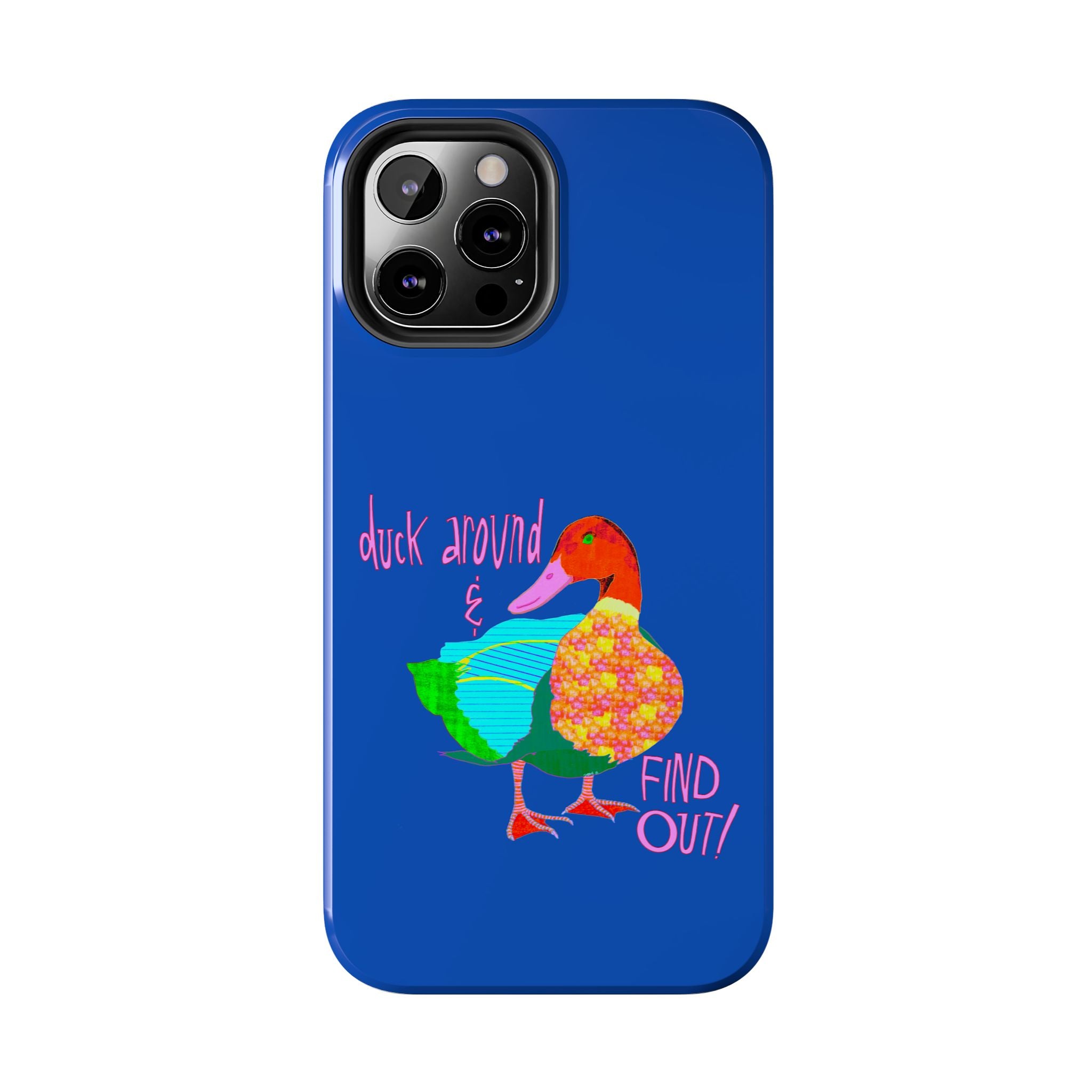 Duck Around & Find Out Blue Phone Case
