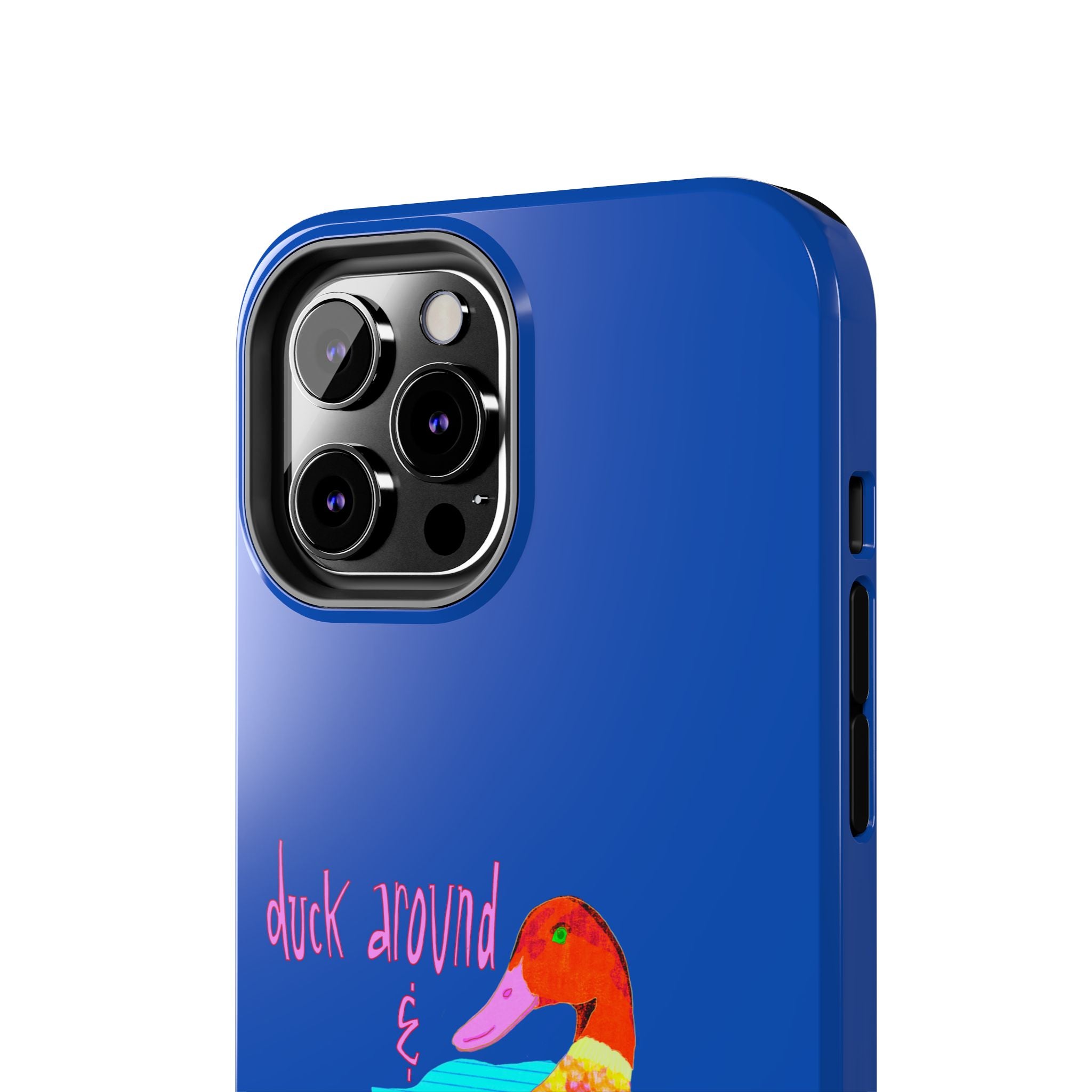 Duck Around & Find Out Blue Phone Case