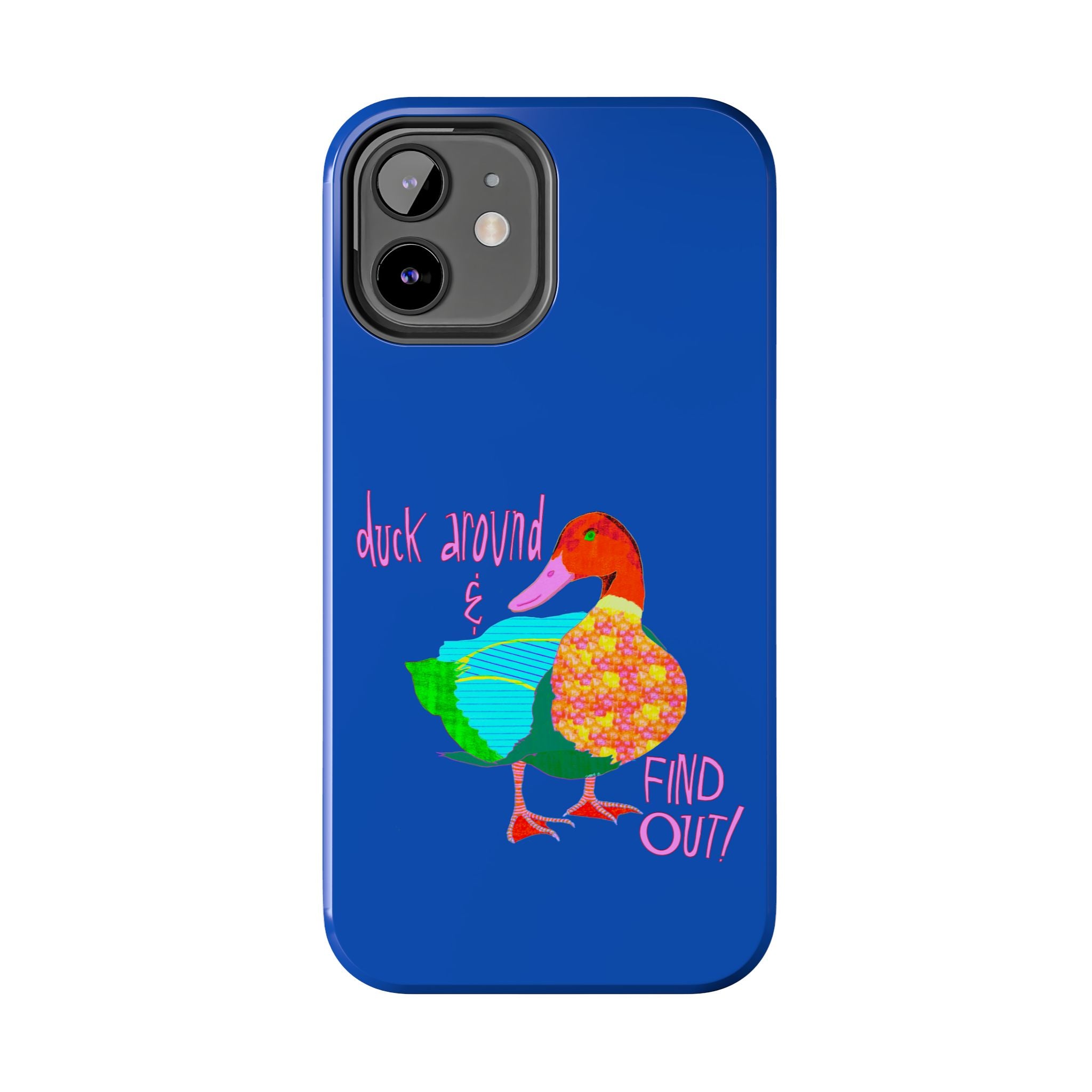 Duck Around & Find Out Blue Phone Case