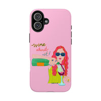 Wine About It Phone Case