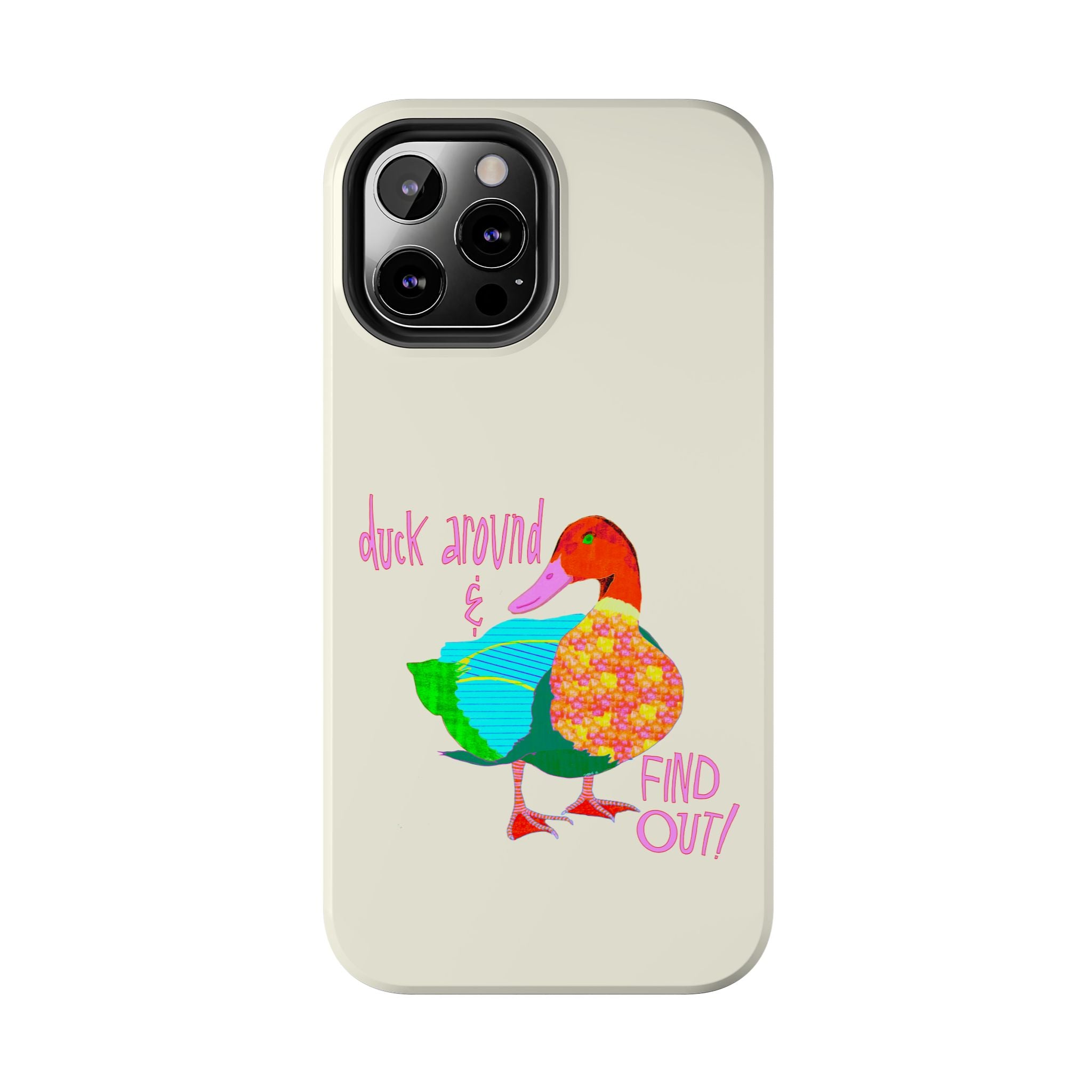 Duck Around & Find Out Phone Case