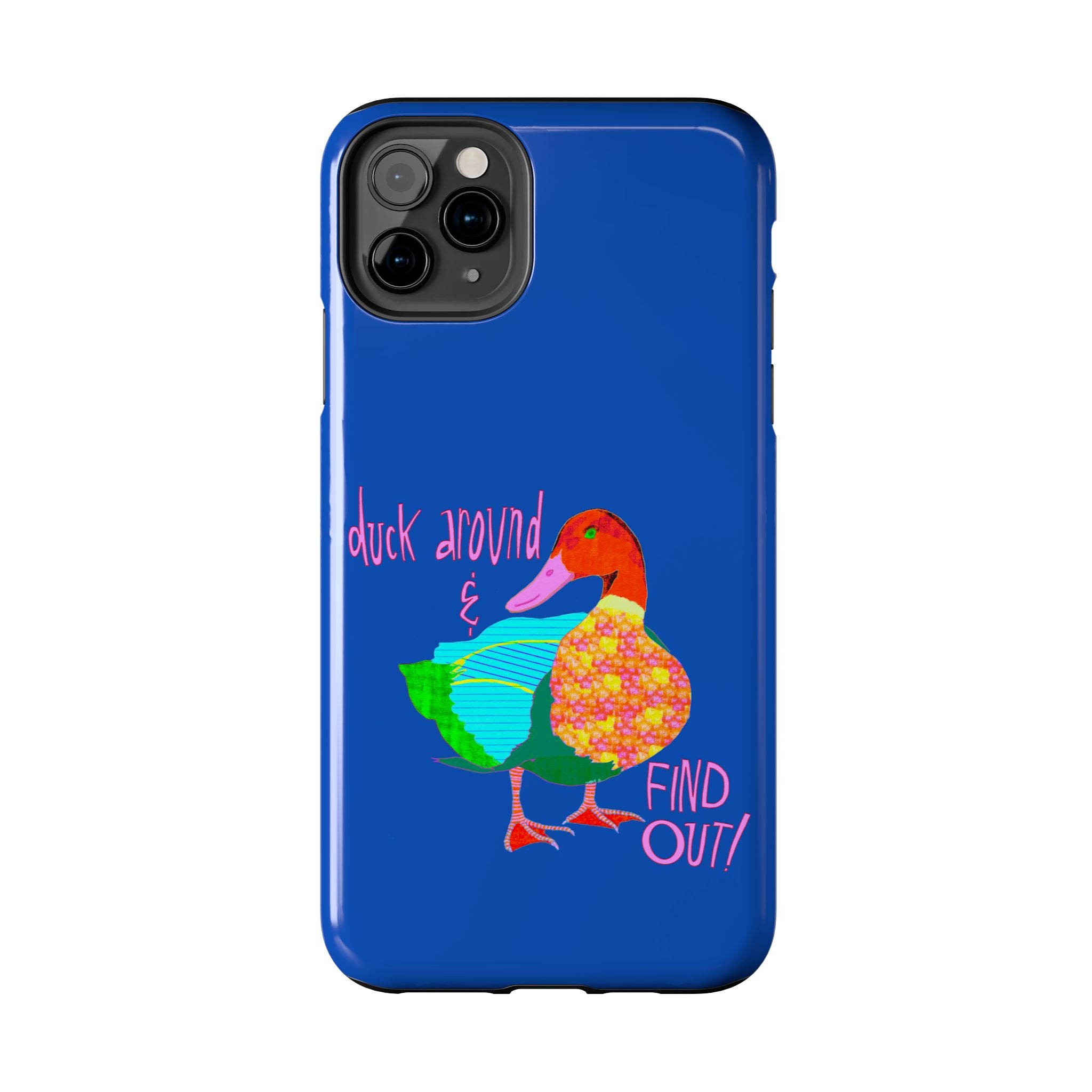 Duck Around & Find Out Blue Phone Case