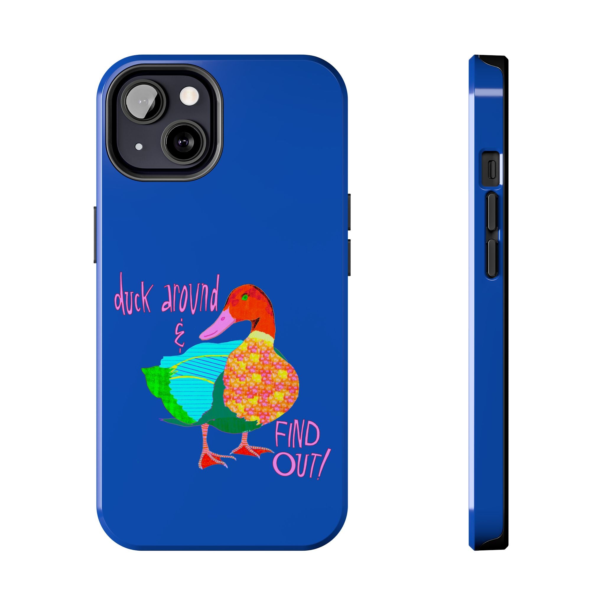 Duck Around & Find Out Blue Phone Case