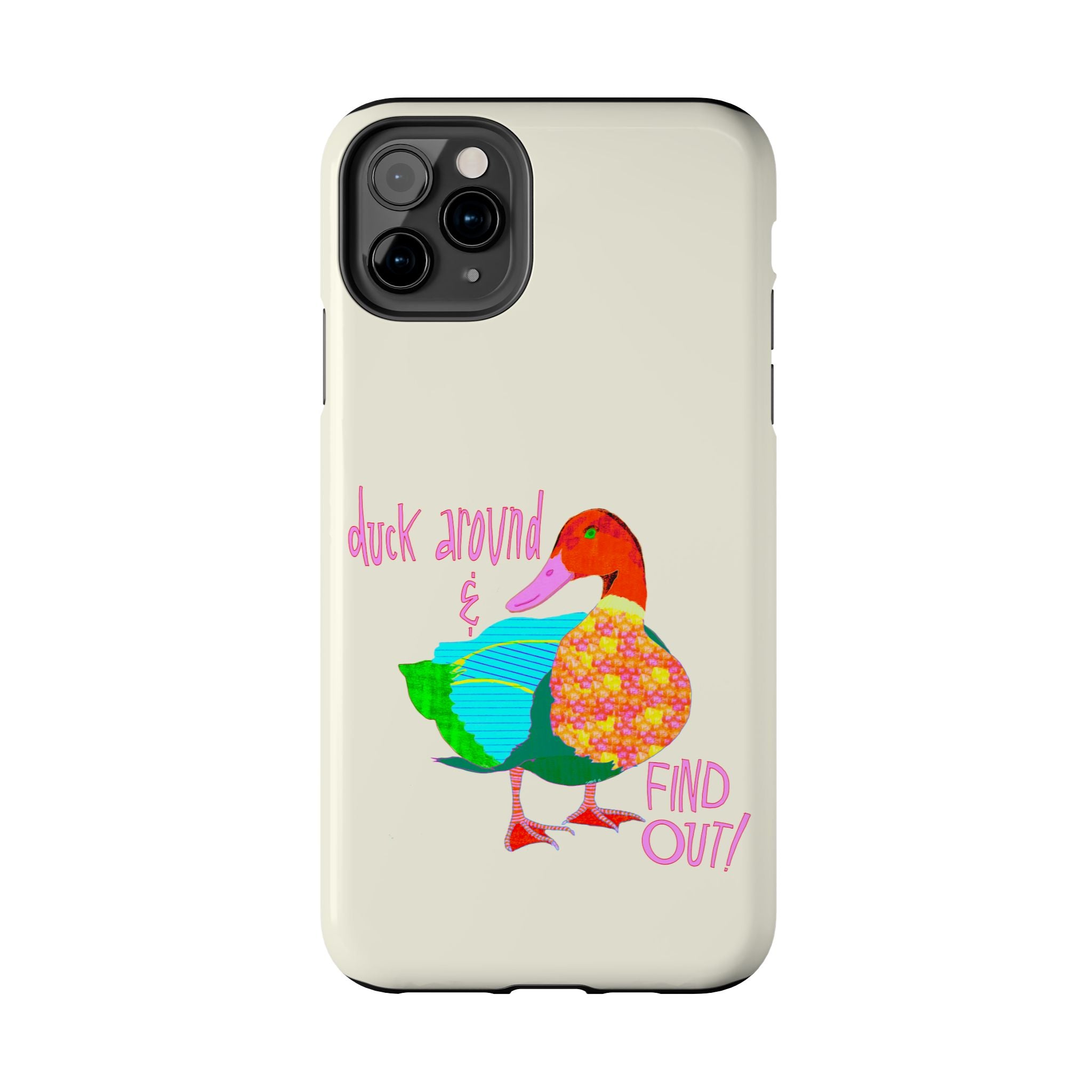 Duck Around & Find Out Phone Case