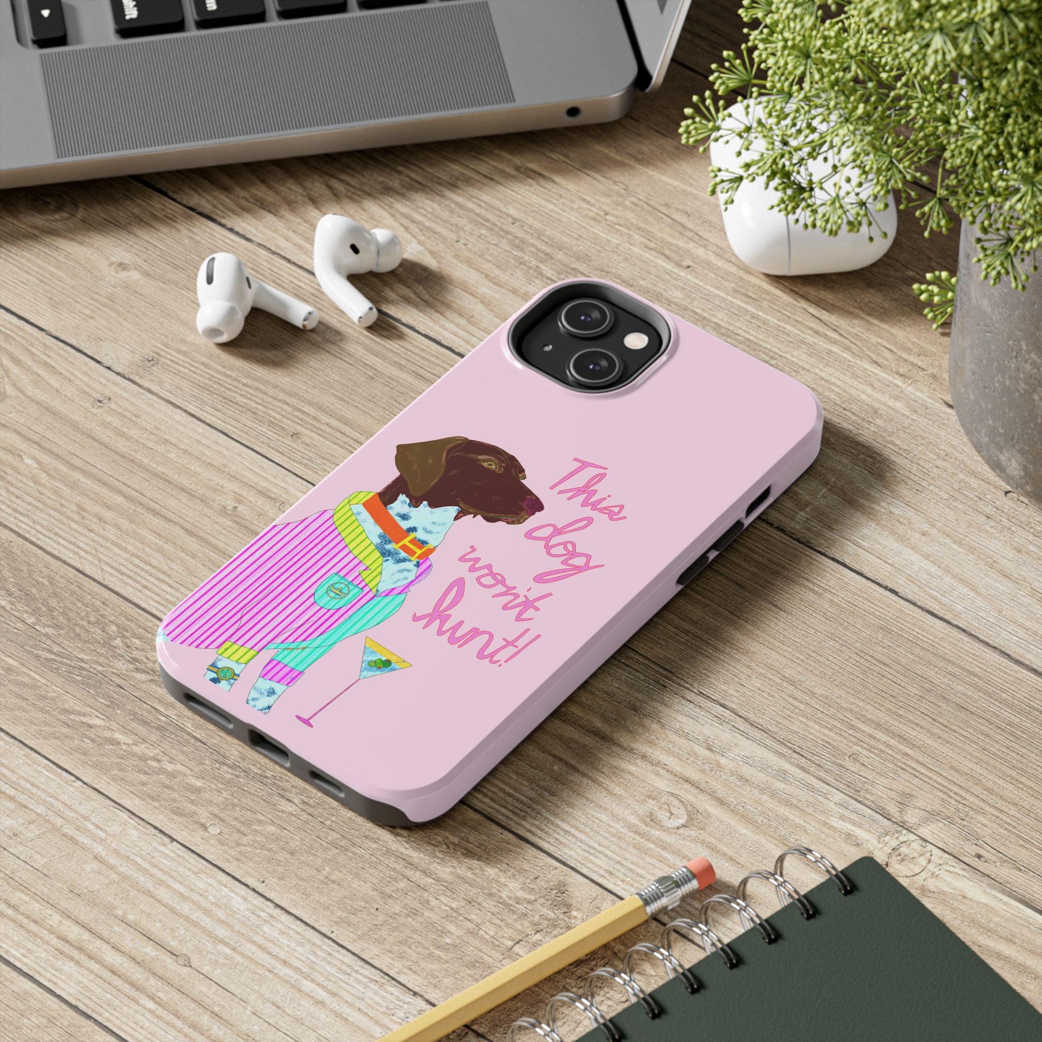 This Dog Won't Hunt Pink Phone Case