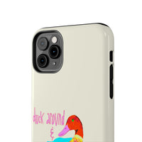 Duck Around & Find Out Phone Case