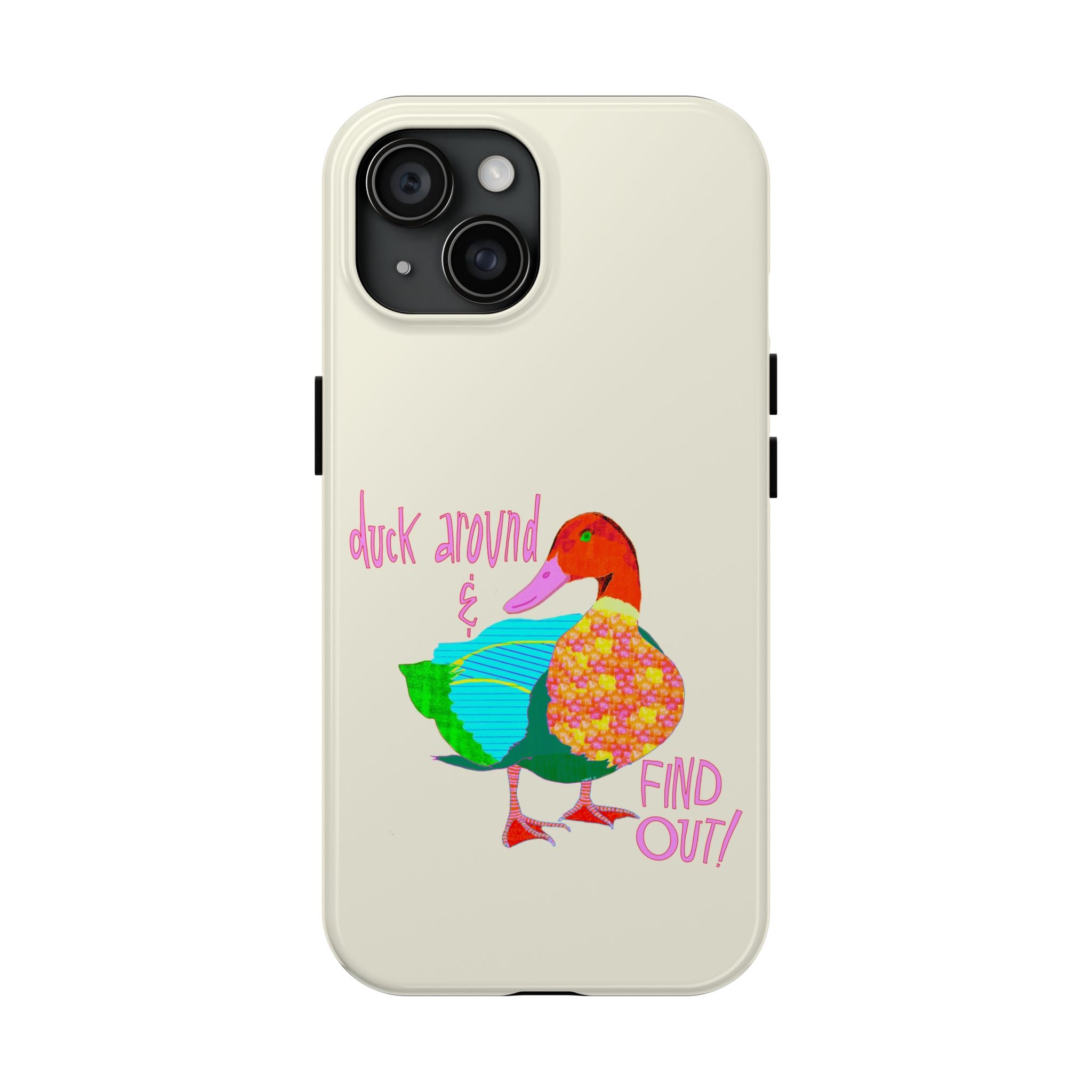 Duck Around & Find Out Phone Case