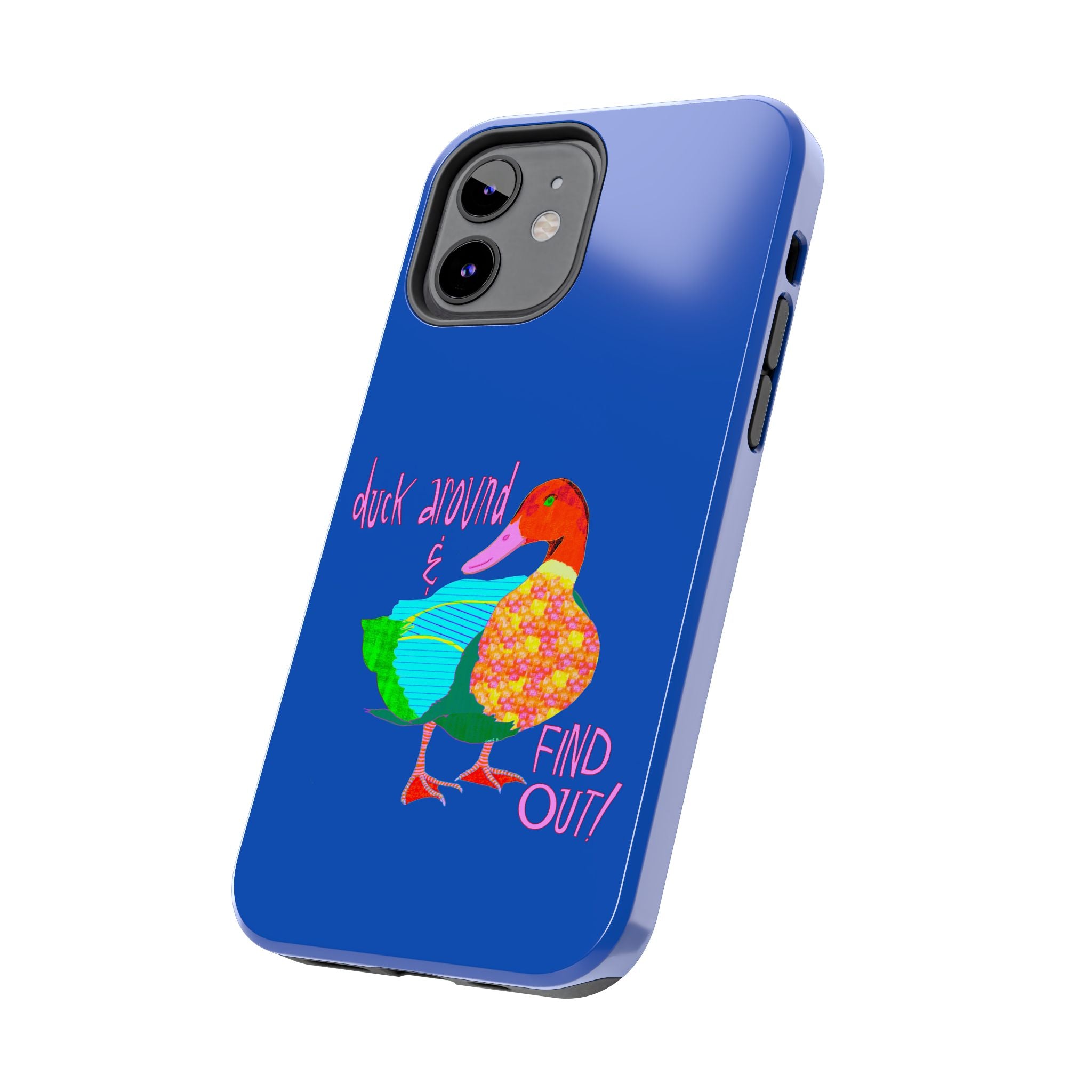 Duck Around & Find Out Blue Phone Case