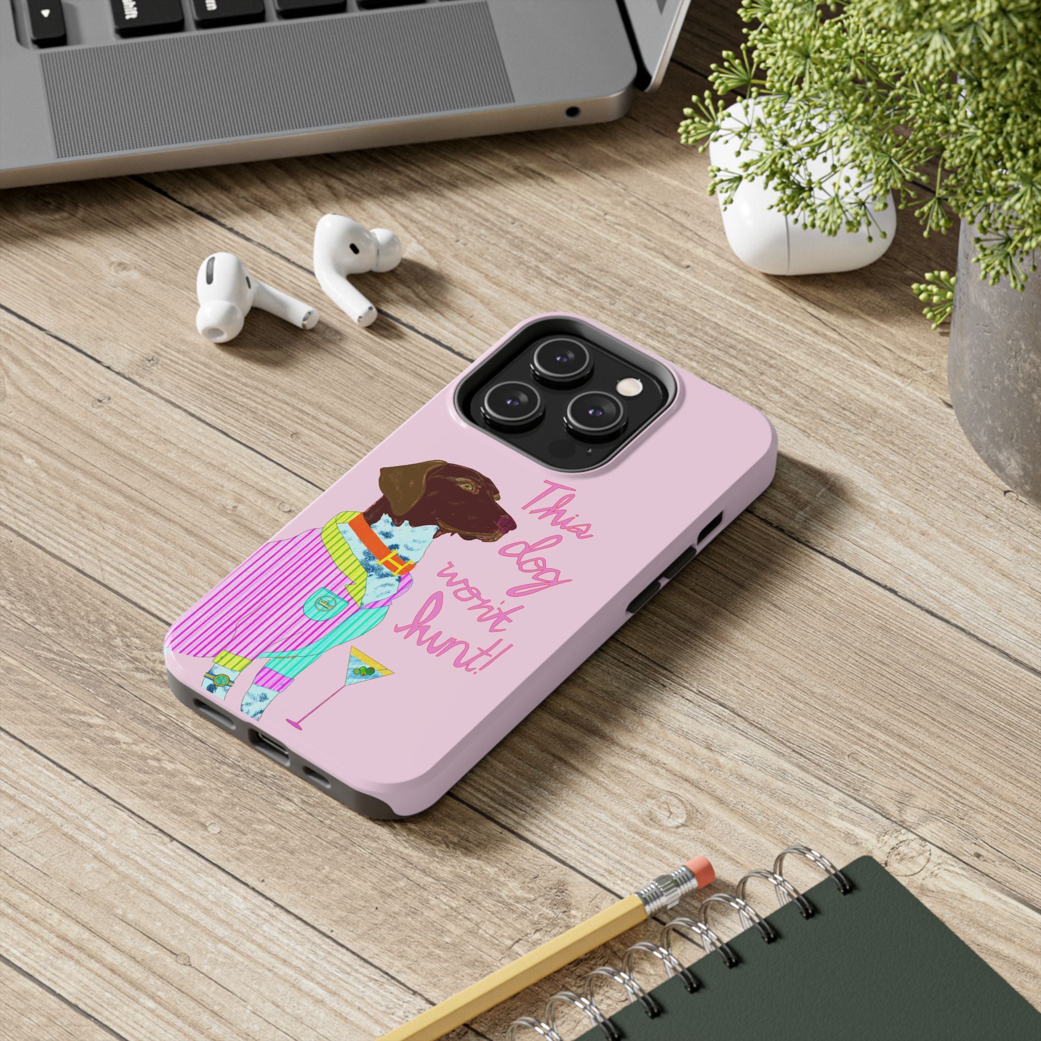 This Dog Won't Hunt Pink Phone Case