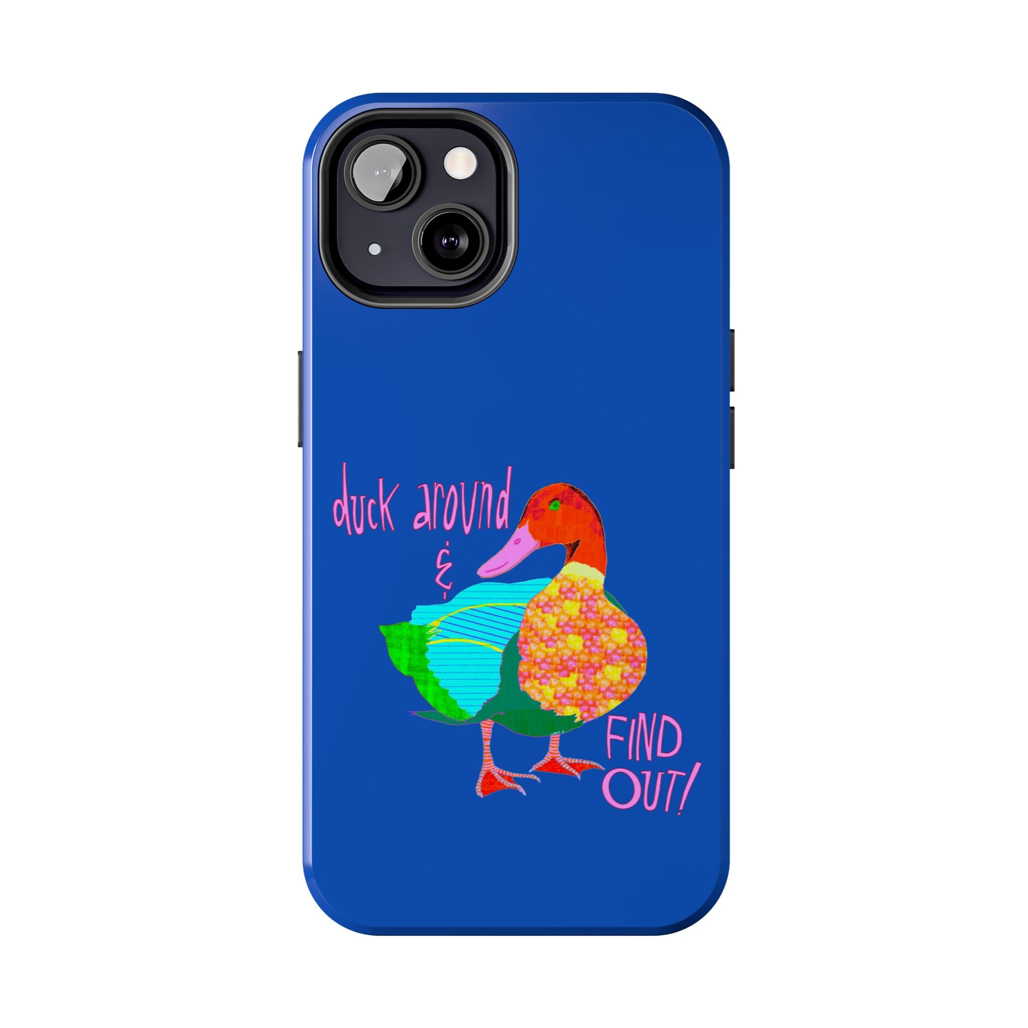 Duck Around & Find Out Blue Phone Case
