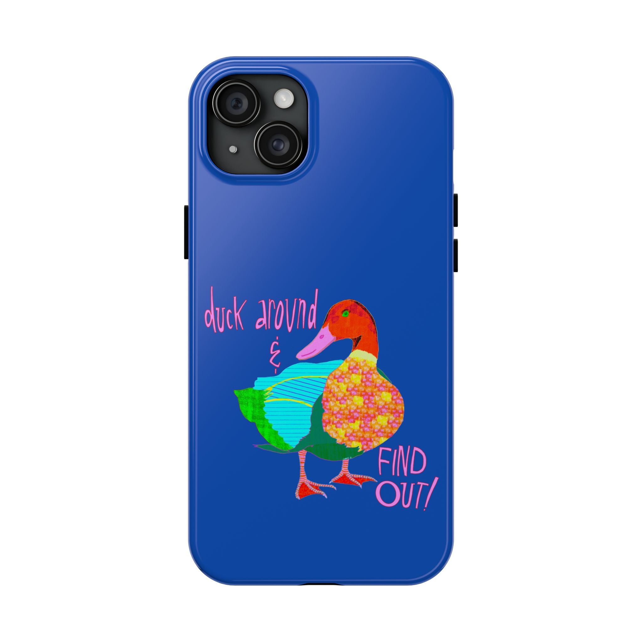 Duck Around & Find Out Blue Phone Case