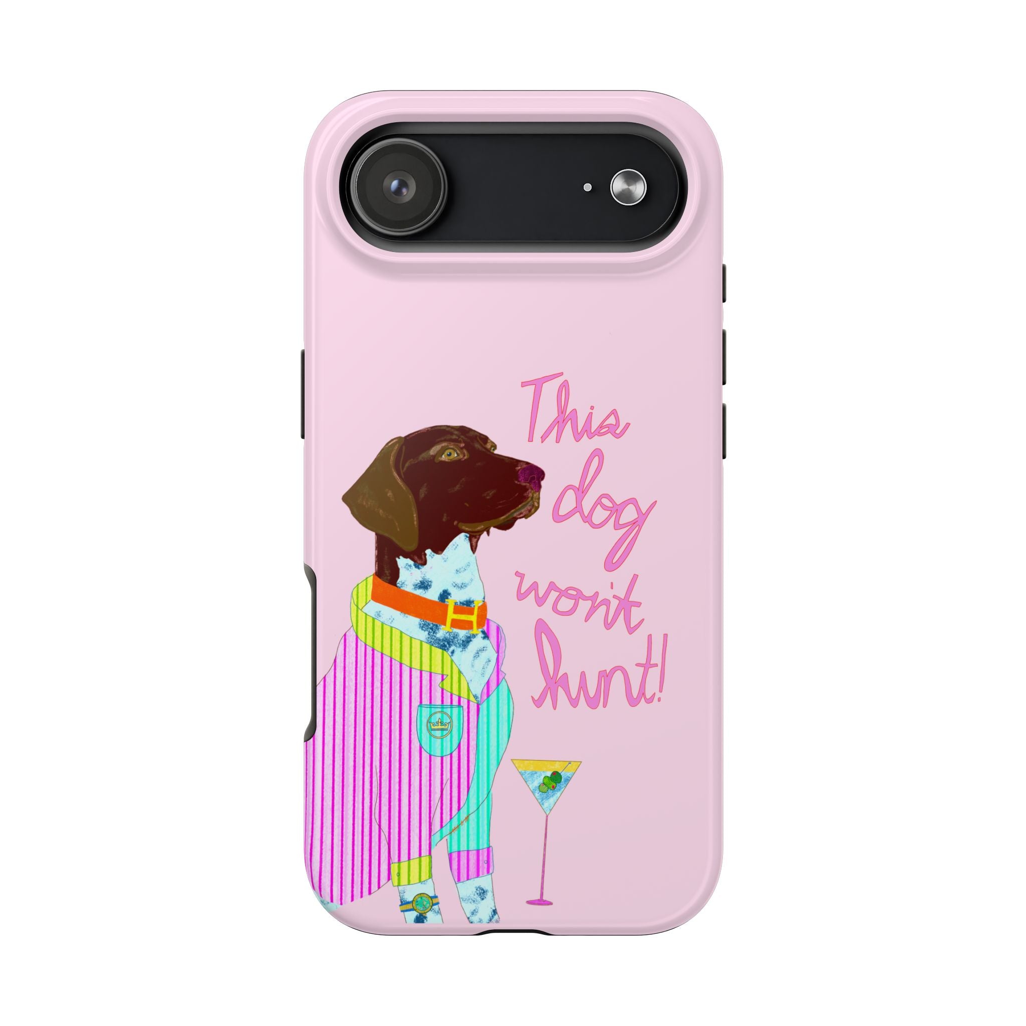 This Dog Won't Hunt Pink Phone Case