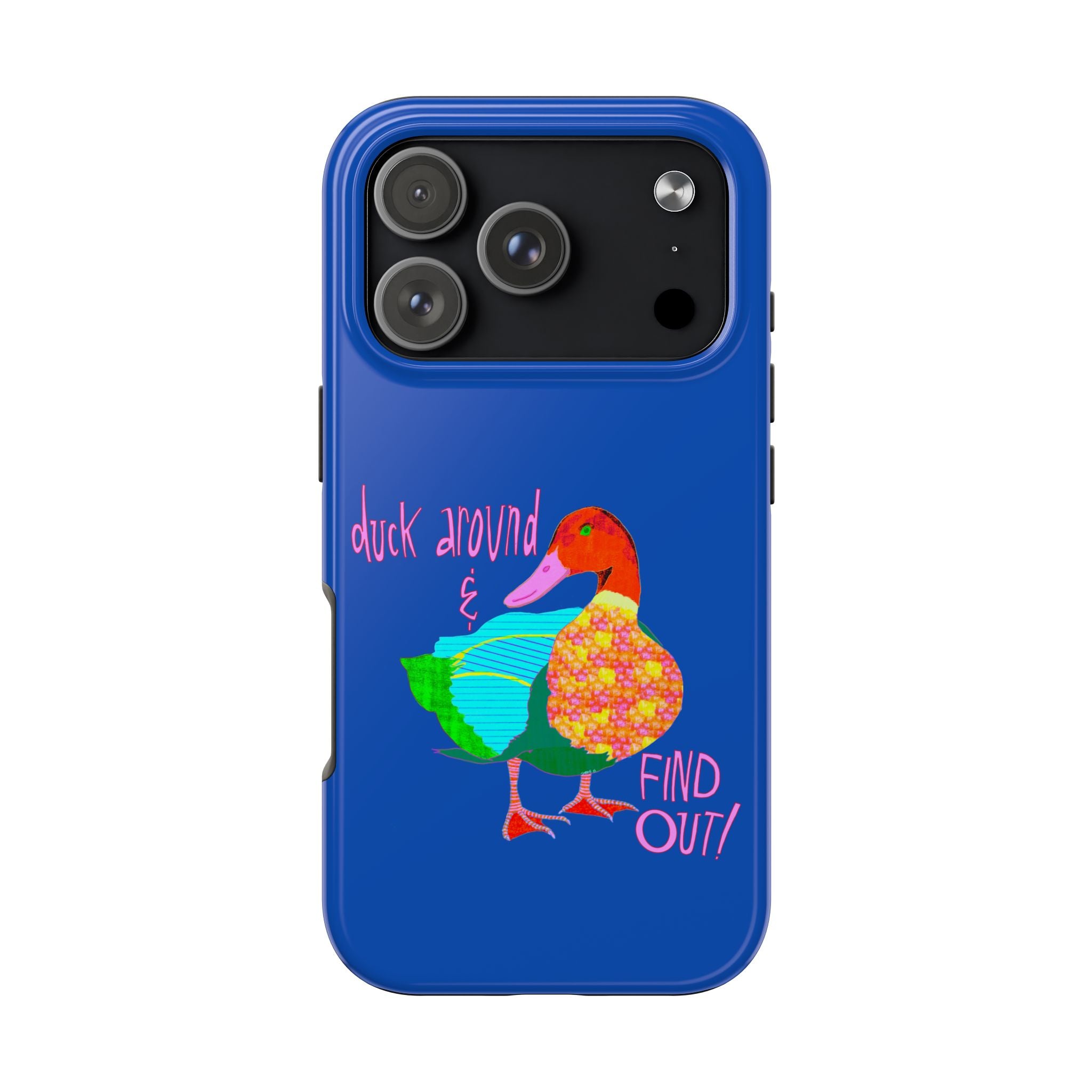 Duck Around & Find Out Blue Phone Case