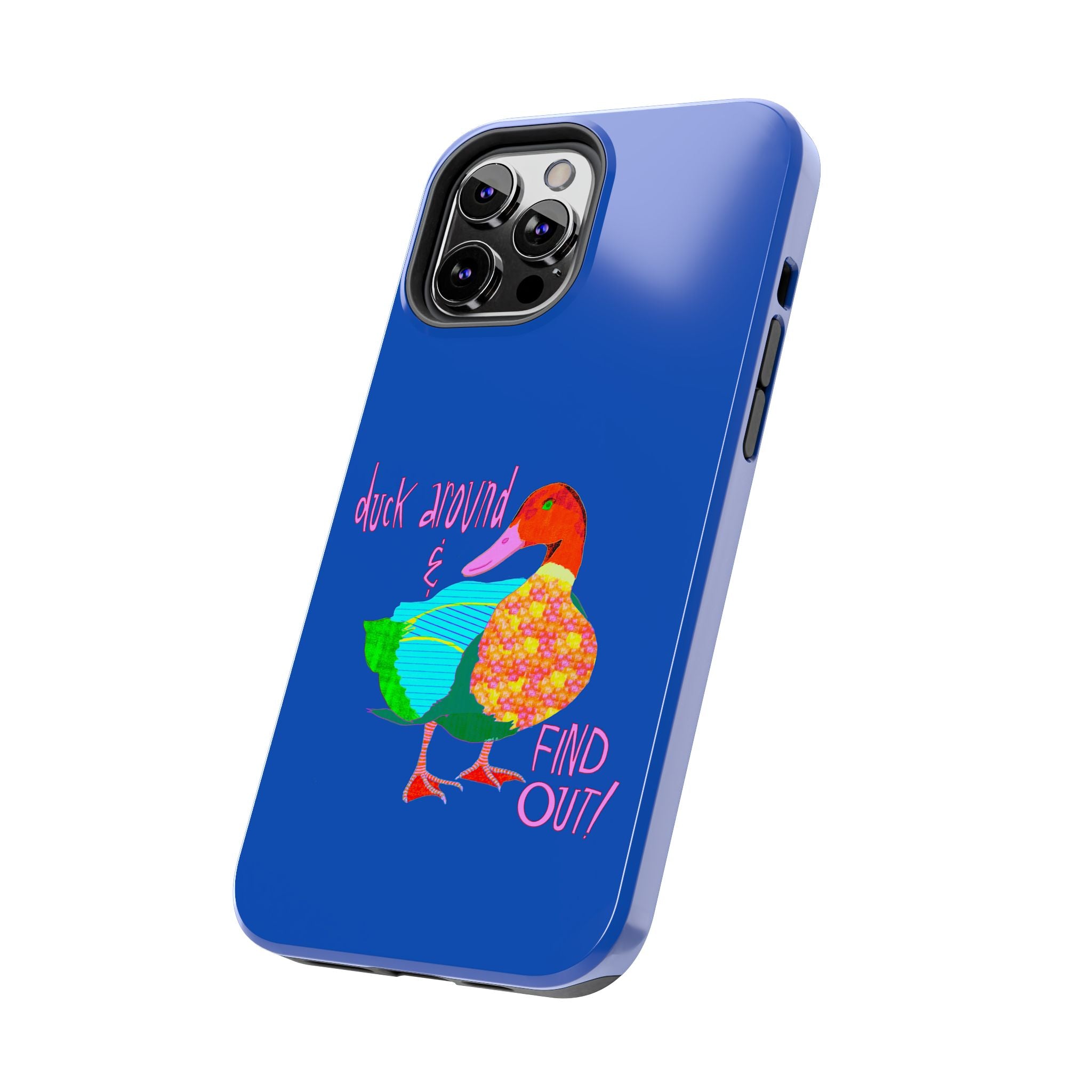 Duck Around & Find Out Blue Phone Case