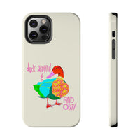 Duck Around & Find Out Phone Case