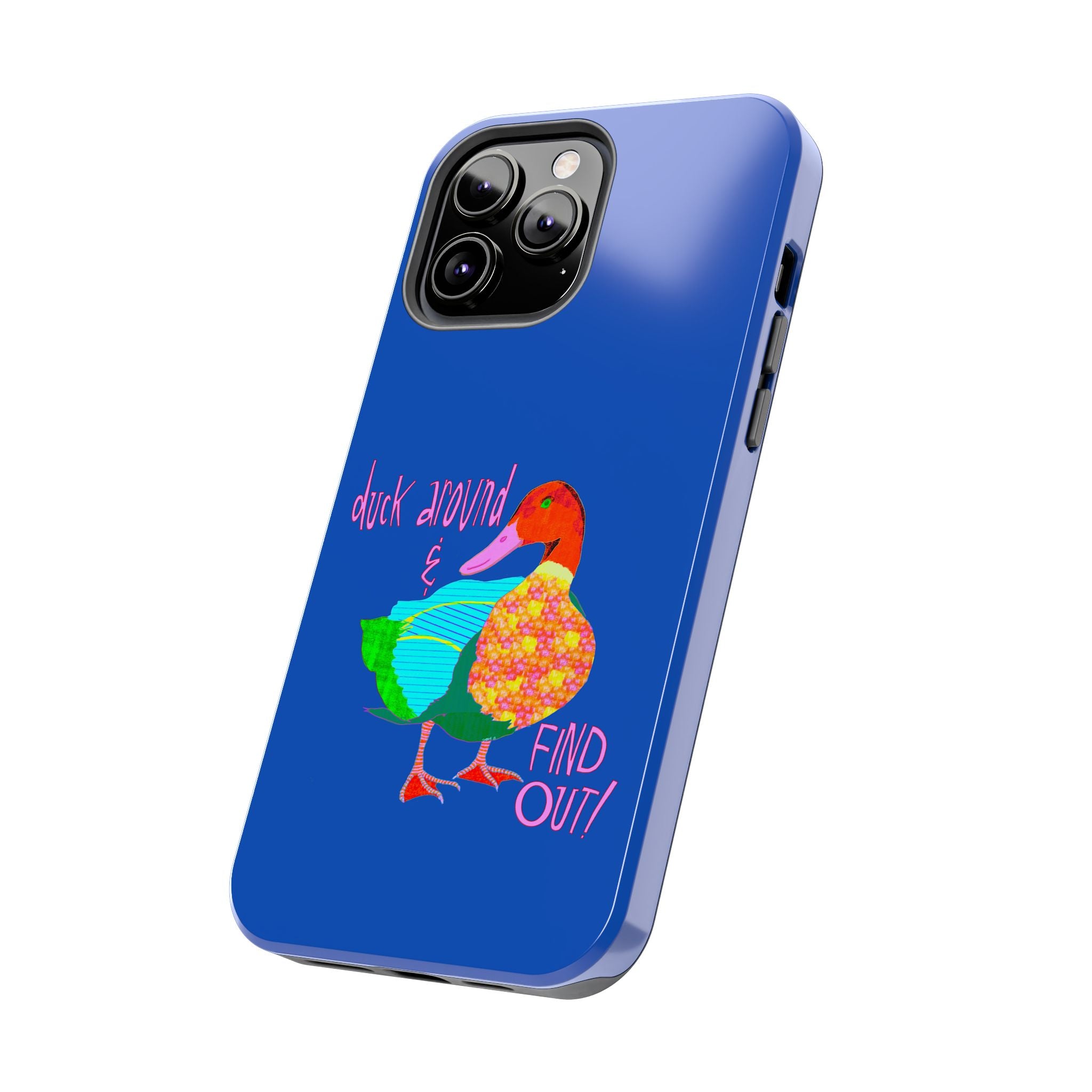 Duck Around & Find Out Blue Phone Case