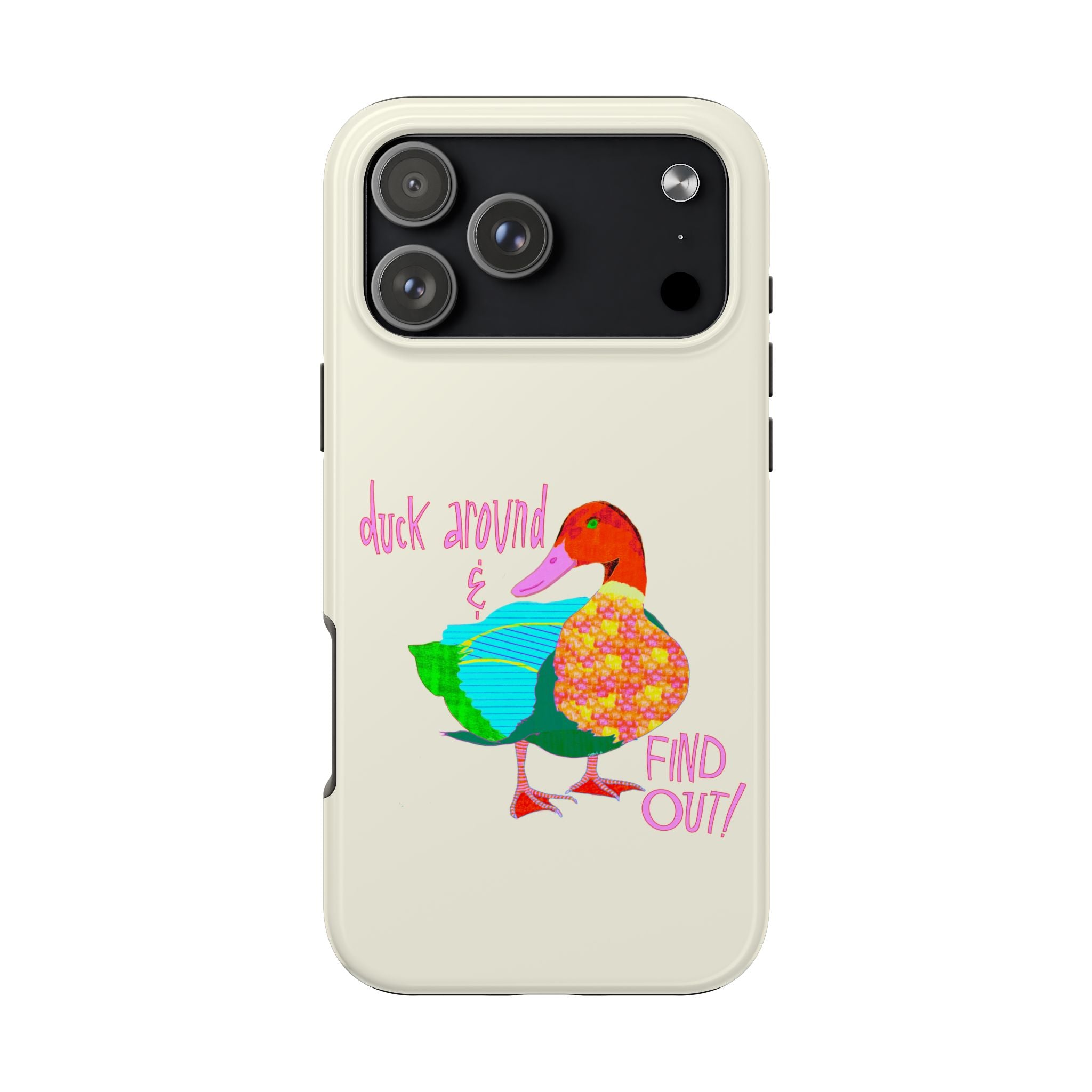 Duck Around & Find Out Phone Case
