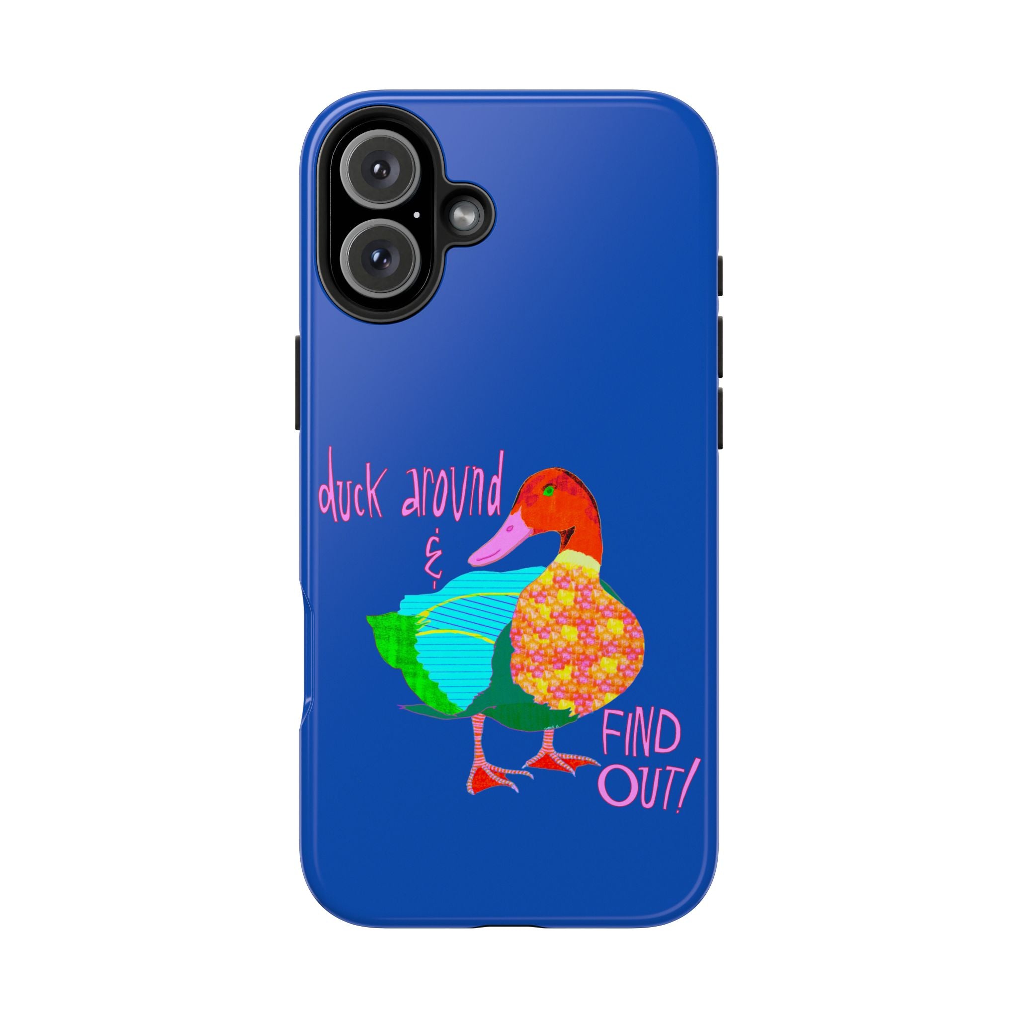 Duck Around & Find Out Blue Phone Case
