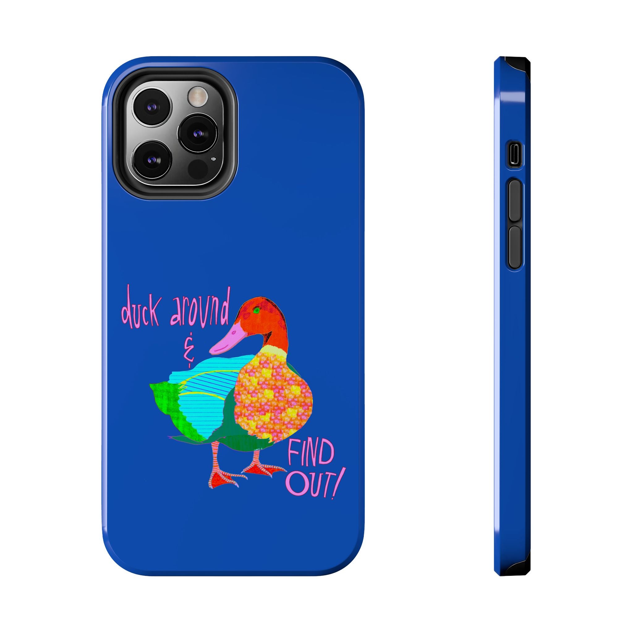 Duck Around & Find Out Blue Phone Case
