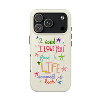 Life Screamed It Back Phone Case