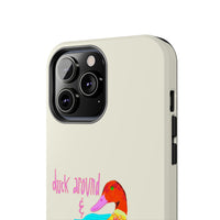 Duck Around & Find Out Phone Case