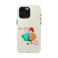 Duck Around & Find Out Phone Case