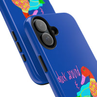 Duck Around & Find Out Blue Phone Case