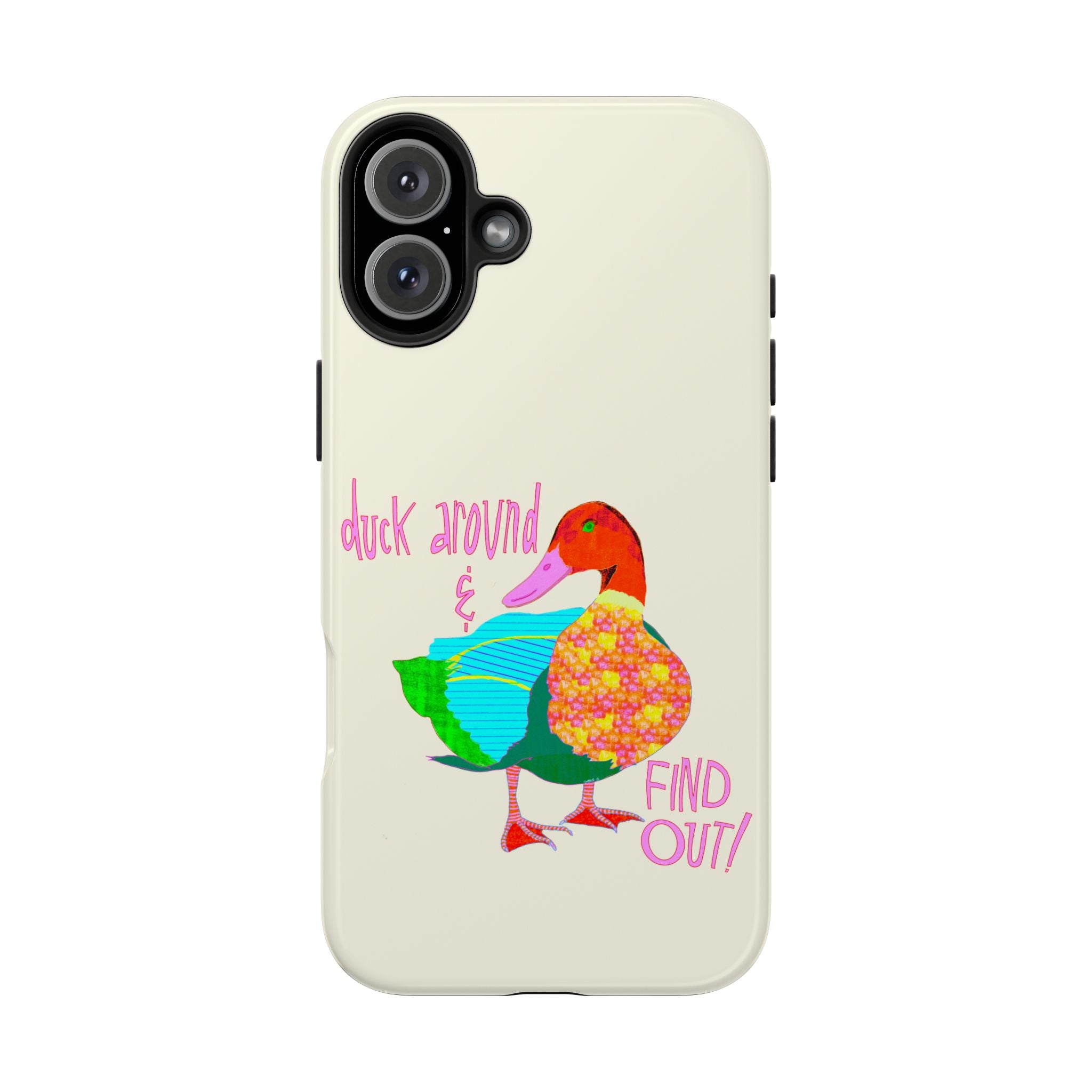 Duck Around & Find Out Phone Case