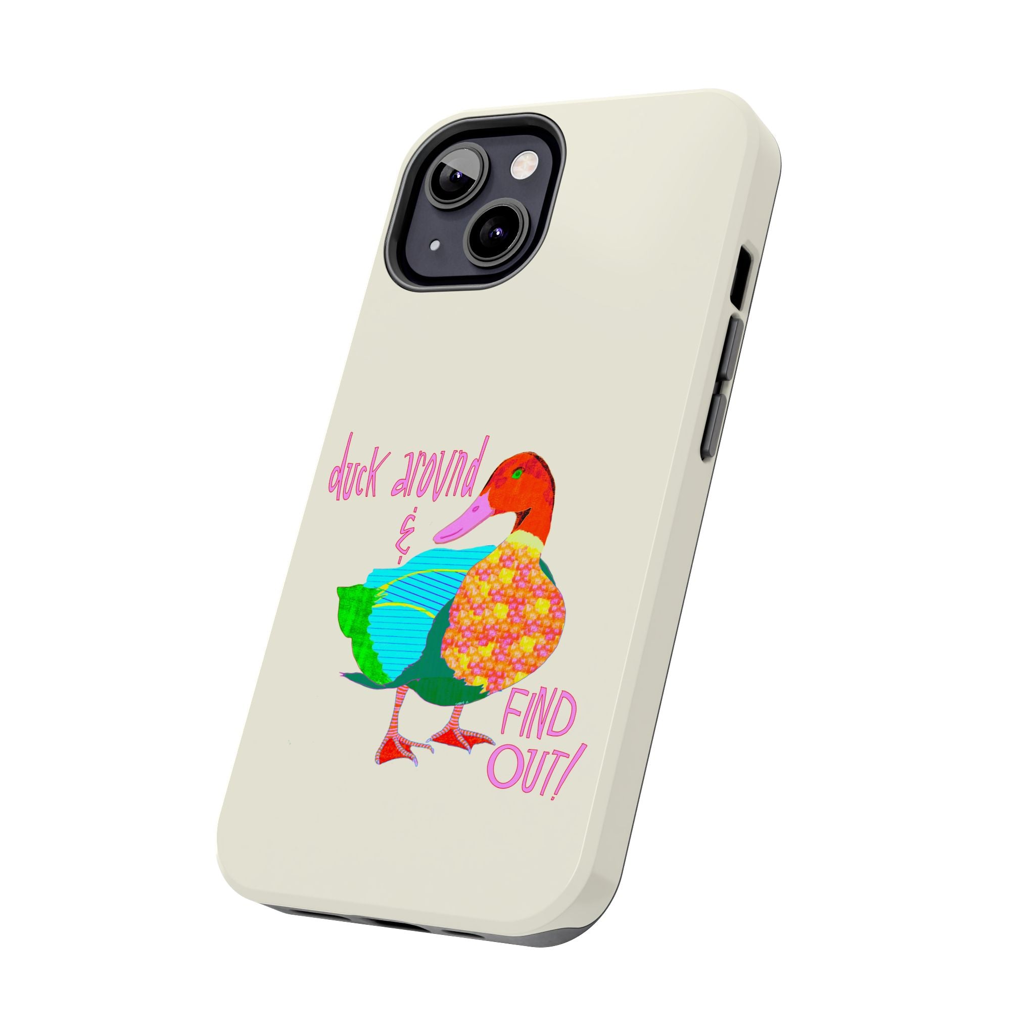 Duck Around & Find Out Phone Case