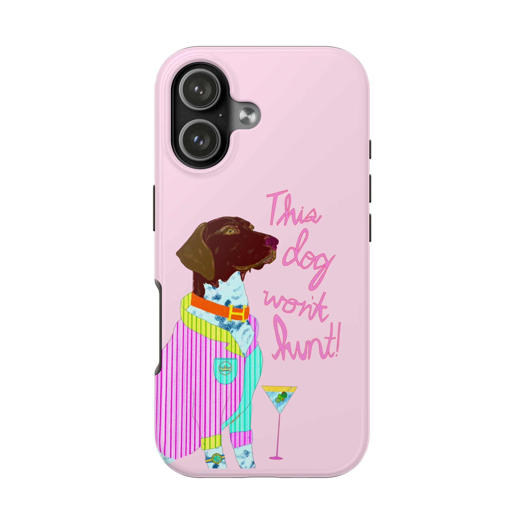 This Dog Won't Hunt Pink Phone Case